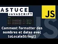 Astuce Javascript - Formatter des nombres et dates avec toLocaleString