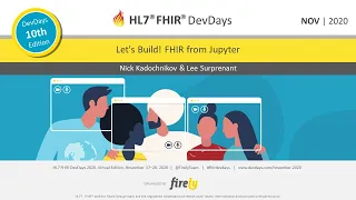 Nick Kadochnikov Lee Surprenant - Let s Build FHIR from Jupyter DevDays November 2020 Virtual