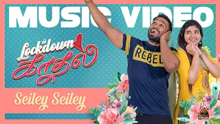lockdown kadhal seiley seiley official video song kaushik krish eruma saani