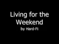 Hard-Fi - Living For the Weekend (With Lyrics)
