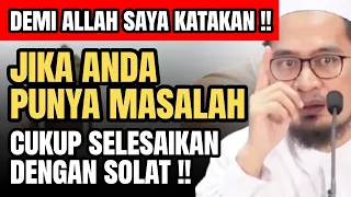 UAH: DEMI ALLAH SAYA KATAKAN !! JIKA ANDA PUNYA MASALAH CUKUP SELESAIKAN DENGAN SOLAT !!