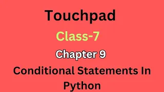 Touchpad Class 7 Lesson 9 Conditional Statements In Python