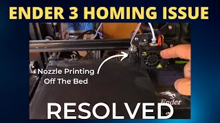 Ender 3 Homing Issue Causing Nozzle To Print Off of the Bed - How to FIX