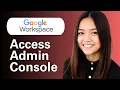 Learn How To Access Google Workspace Admin Console