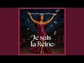 Je suis la reine