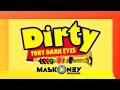 Download Lagu Tony Dark Eyes - Dirty (Maskoney Video Maker)