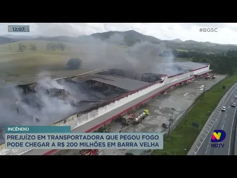 Incêndio: prejuízo da transportadora que pegou fogo em Barra Velha pode chegar a R$ 200 milhões