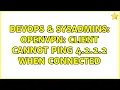 DevOps SysAdmins OpenVPN Client cannot ping 4 2 2 2 when connected
