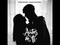 Antes de Ti - Rusherking & Maria Becerra