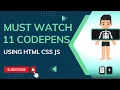 11 Codepen Designs must checkout Html Css Javascript