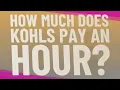 How much does Kohls pay an hour