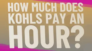 How much does Kohls pay an hour