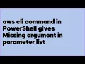 aws cli command in PowerShell gives Missing argument in parameter list 1 answer