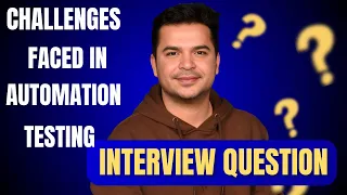 What Challenges Do You Face in Automation Testing Selenium Interview Question