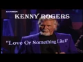 Kenny Rogers - Love or Something - Like it