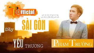 Sài Gòn Đầy Yêu Thương | Phạm Trưởng #SGDYT