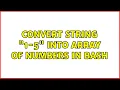 Convert string 1-5 into array of numbers in bash 5 Solutions