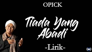 Download Opick - Tiada Yang Abadi Lirik | Tiada Yang Abadi - Opick Lyrics MP3