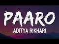 Download Lagu Aditya Rikhari - Paaro (Lyrics) 🎶 | Ke ab kuch hosh nahi hai Tu mujhko pila degi kya? 💭🎤
