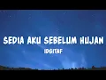 Lagu Idgitaf - Sedia Aku Sebelum Hujan (Lyrics)