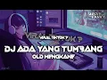 Download Lagu DJ ADA YANG TUMBANG OLD • SLOWED FULL REVERB MENGKANE !!!