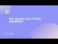 Can square root of 34 be simplified