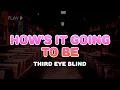 Third Eye Blind - How s It Going to Be