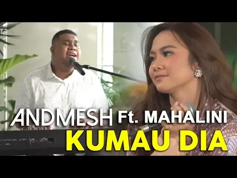 Download MP3 ANDMESH Ft. MAHALINI - KUMAU DIA (Live Konser Kebersamaan #DiRumahAja)