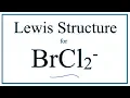 How to Draw the Lewis Dot Structure for BrCl2 -