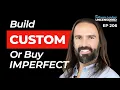 Build Custom or Buy Imperfect Here s What We Found w Daniel Herrington Episode 206