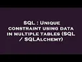 SQL Unique constraint using data in multiple tables SQL SQLAlchemy