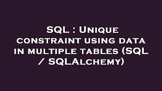 SQL Unique constraint using data in multiple tables SQL SQLAlchemy