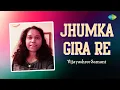 Lagu Jhumka Gira Re | Vijayashree Samant | Hindi Cover Song | Saregama Open Stage