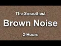 Download Lagu The Smoothest Brown Noise: (2 Hours) - For Focus, Sleep \u0026 Tinnitus | TSN
