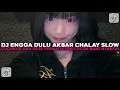 Lagu DJ ENGGA DULU AKBAR CHALAY SLOW CUCUKUP AKU SAJA COCOK BUAT NYANTAI VIRAL TIKTOK TERBARU 2025 !!!