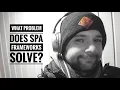 What problem does SPA frameworks solve