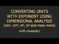 DIMENSIONAL ANALYSIS PART HOW TO CONVERT UNITS WITH EXPONENT WITH EXAMPLES AND EXPLANATION