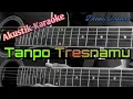 DENNY CAKNAN - TANPO TRESNAMU(AKUSTIK KARAOKE)