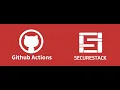 SecureStack GitHub Actions - Initial configuration and setup
