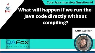 What will happen if we run the Java code directly without compiling Core Java Interview Question