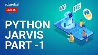 Python Jarvis Tutorial - Part 1 Creating Voice Assistant Using Python Speech Recognition Edureka