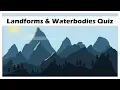 Landforms and Waterbodies Quiz General Knowledge