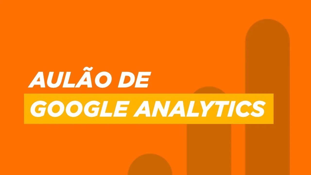 Introdução as Métricas WEB com Google Analytics (Aulão - Introdução ao Google Analytics)