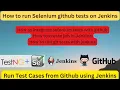 Selenium GIT Integration with Jenkins Getting Source code from GitHub Run Selenium Tests in Jenkins