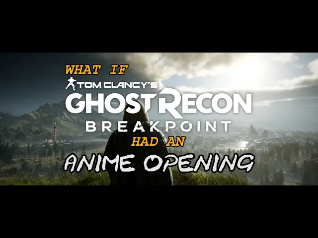 What if TOM CLANCY'S GHOST RECON BREAKPOINT had an Anime Opening