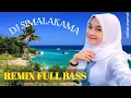 Download Lagu DJ REMIX  FULLBASS 2021 | SIMALAKAMA