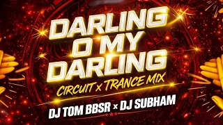 darling o my darling circuit trance mix dj tom bbsr x dj subham bls