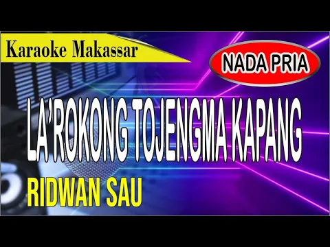 Download MP3 Karaoke makassar la'rokong tojengma kapang - ridwan sau
