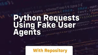 python requests using fake user agents