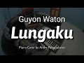 Download Lagu Lungaku - Guyon Waton | Piano Cover by Andre Panggabean
